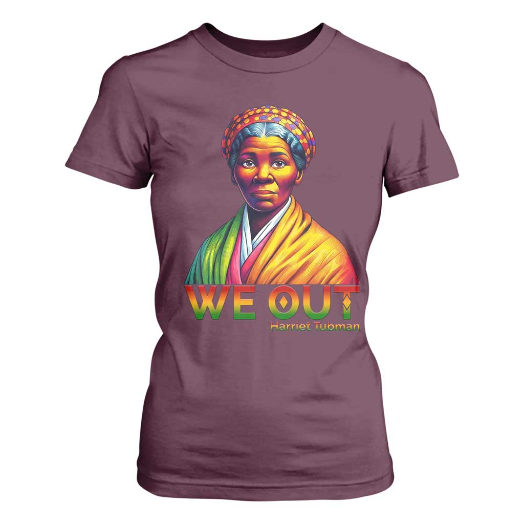 Harriet Tubman We Out T Shirt For Women Female Empowerment History Gift TS12 Maroon Print Your Wear