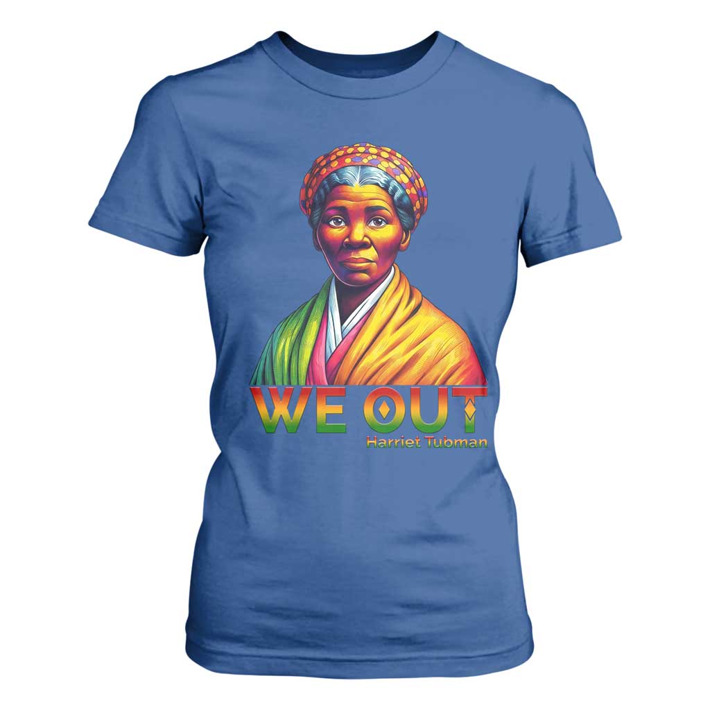 Harriet Tubman We Out T Shirt For Women Female Empowerment History Gift TS12 Royal Blue Print Your Wear
