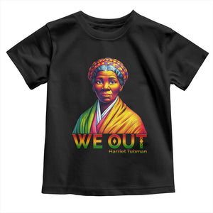Harriet Tubman We Out Toddler T Shirt Female Empowerment History Gift TS12 Black Print Your Wear
