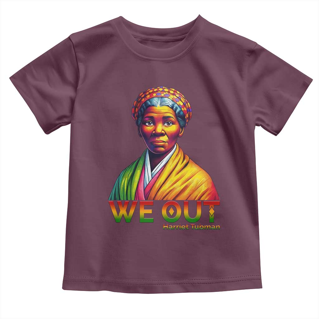 Harriet Tubman We Out Toddler T Shirt Female Empowerment History Gift TS12 Maroon Print Your Wear