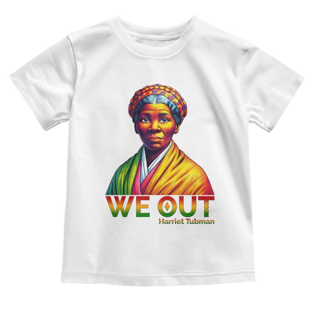 Harriet Tubman We Out Toddler T Shirt Female Empowerment History Gift TS12 White Print Your Wear
