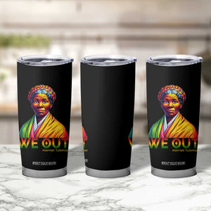 Harriet Tubman We Out Tumbler Cup Female Empowerment History Gift TS12 Print Your Wear