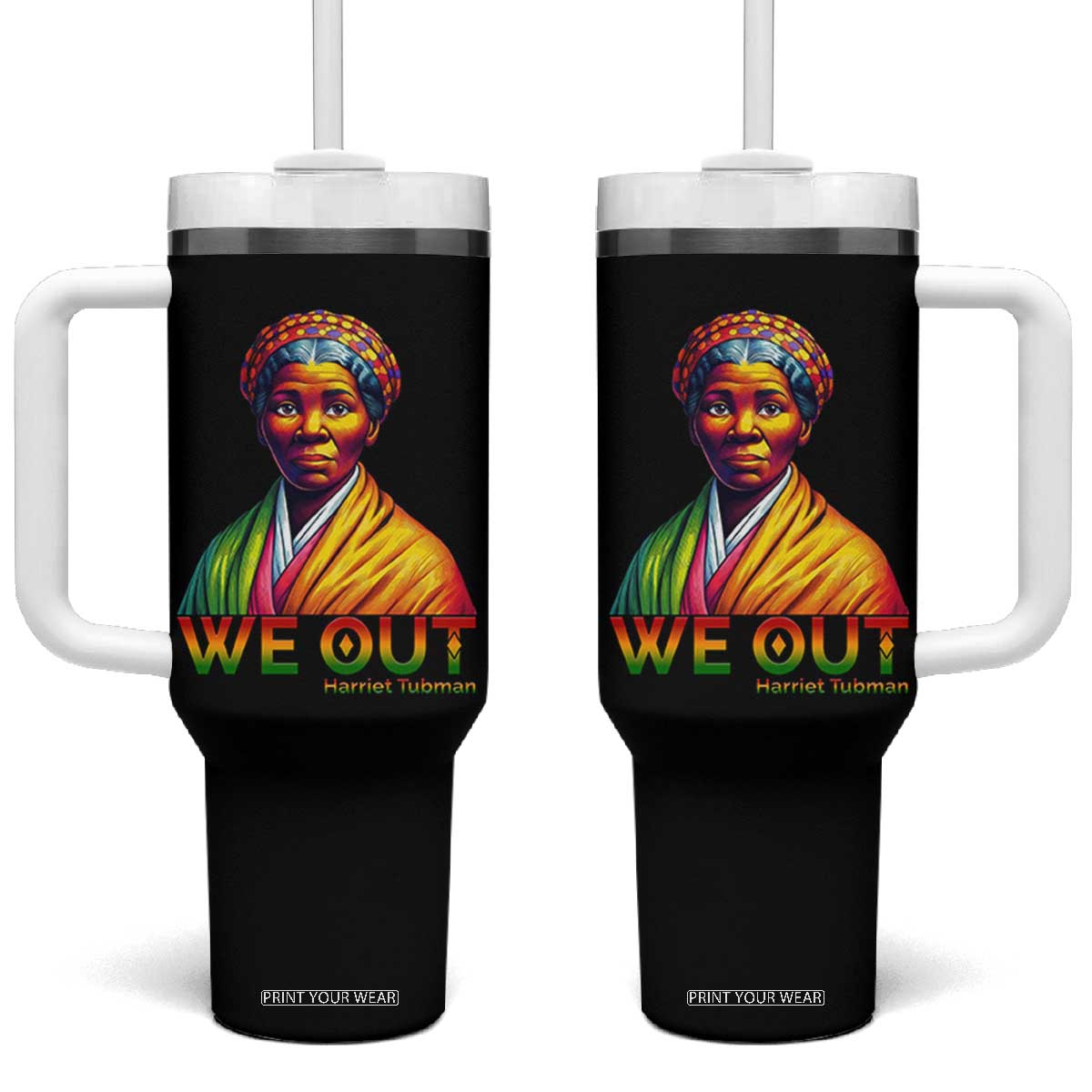Harriet Tubman We Out Tumbler With Handle Female Empowerment History Gift TS12 One Size: 40 oz Black Print Your Wear