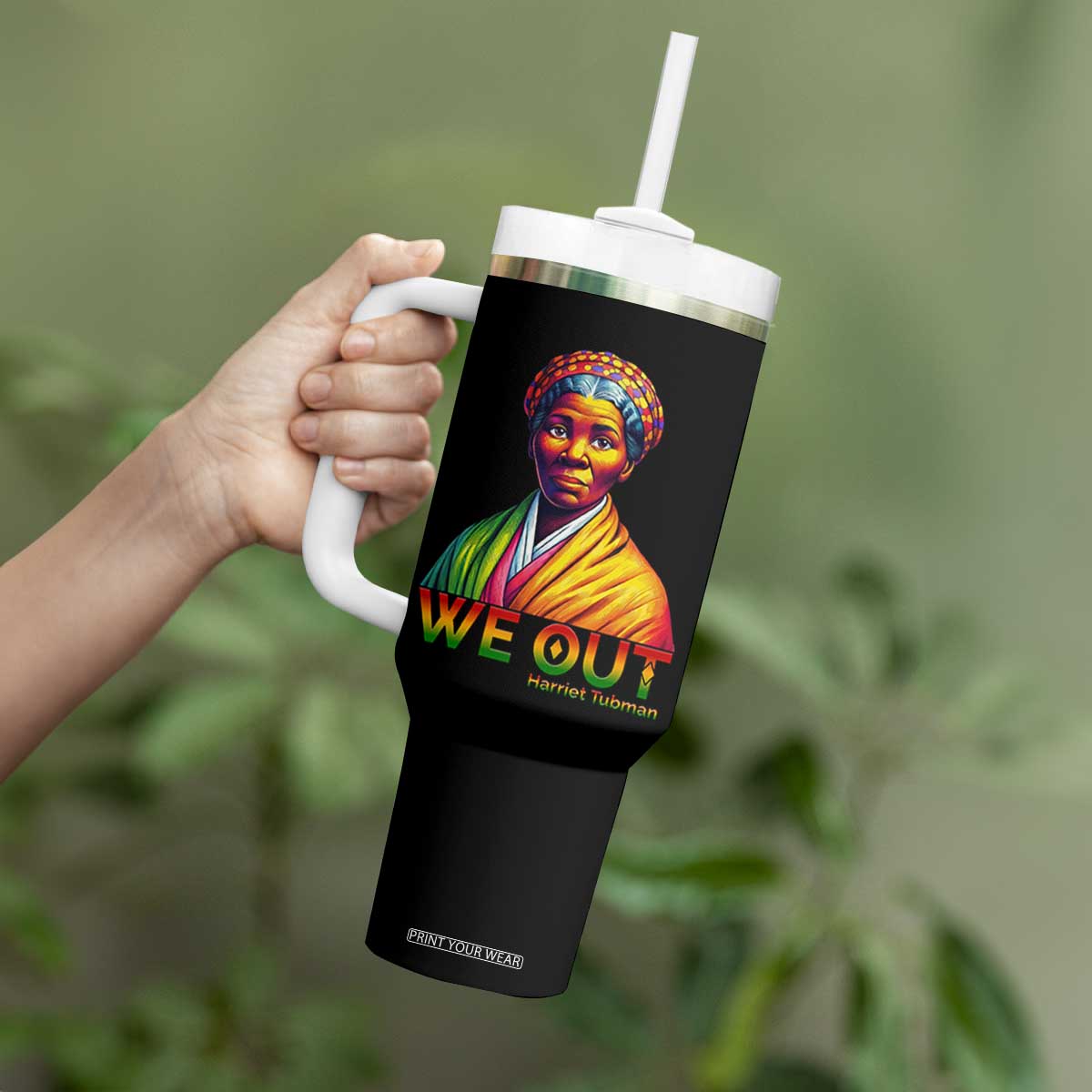 Harriet Tubman We Out Tumbler With Handle Female Empowerment History Gift TS12 Print Your Wear