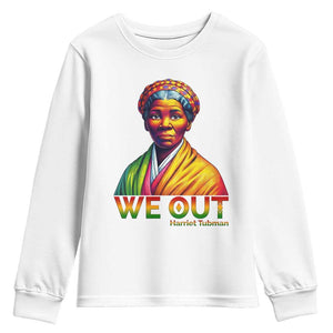 Harriet Tubman We Out Youth Sweatshirt Female Empowerment History Gift TS12 White Print Your Wear