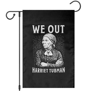 We Out Harriet Tubman Garden Flag Black Women Empowerment TS12 Black Print Your Wear