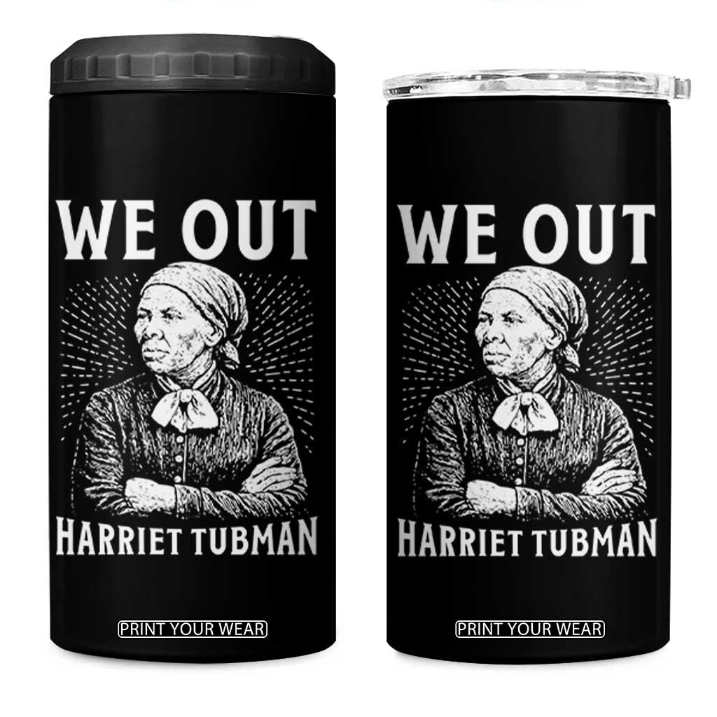 We Out Harriet Tubman 4 in 1 Can Cooler Tumbler Black Women Empowerment TS12 One Size: 16 oz Black Print Your Wear
