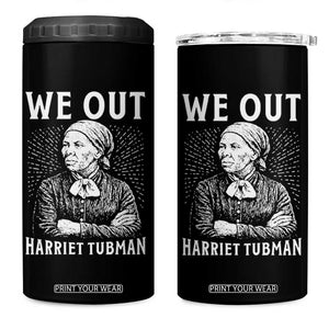 We Out Harriet Tubman 4 in 1 Can Cooler Tumbler Black Women Empowerment TS12 One Size: 16 oz Black Print Your Wear