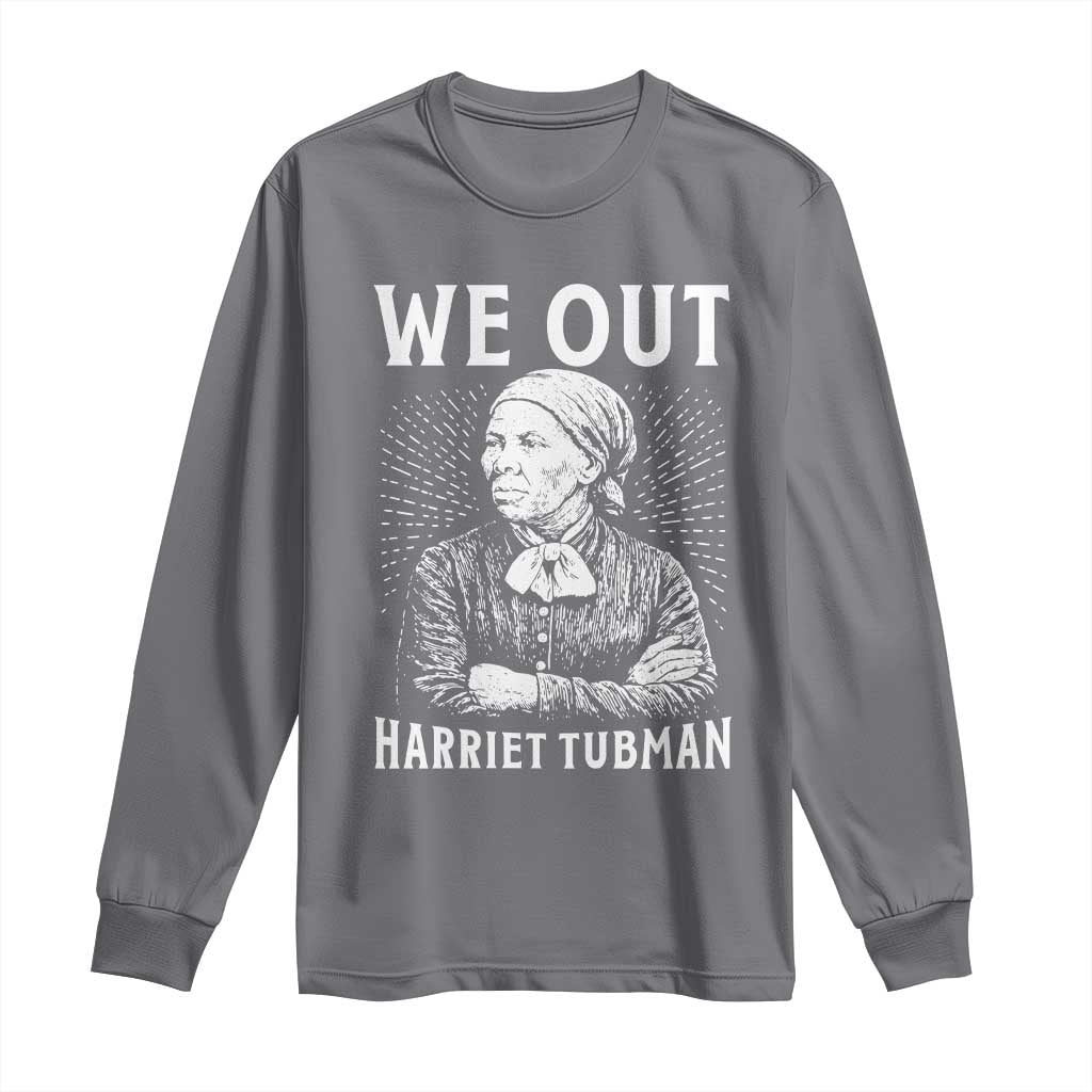 We Out Harriet Tubman Long Sleeve Shirt Black Women Empowerment TS12 Charcoal Print Your Wear