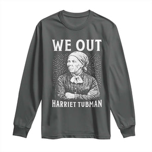 We Out Harriet Tubman Long Sleeve Shirt Black Women Empowerment TS12 Dark Heather Print Your Wear