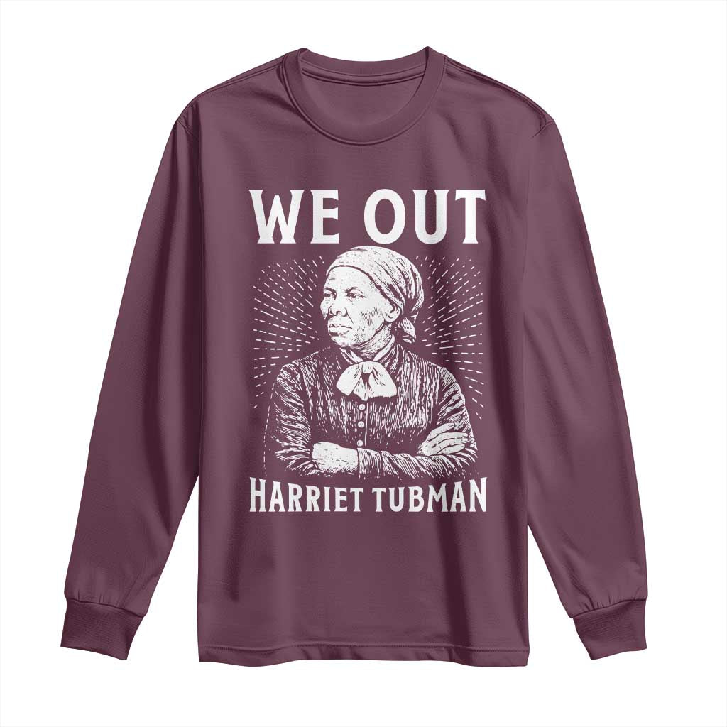 We Out Harriet Tubman Long Sleeve Shirt Black Women Empowerment TS12 Maroon Print Your Wear