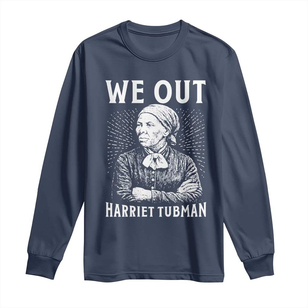 We Out Harriet Tubman Long Sleeve Shirt Black Women Empowerment TS12 Navy Print Your Wear