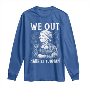 We Out Harriet Tubman Long Sleeve Shirt Black Women Empowerment TS12 Royal Blue Print Your Wear