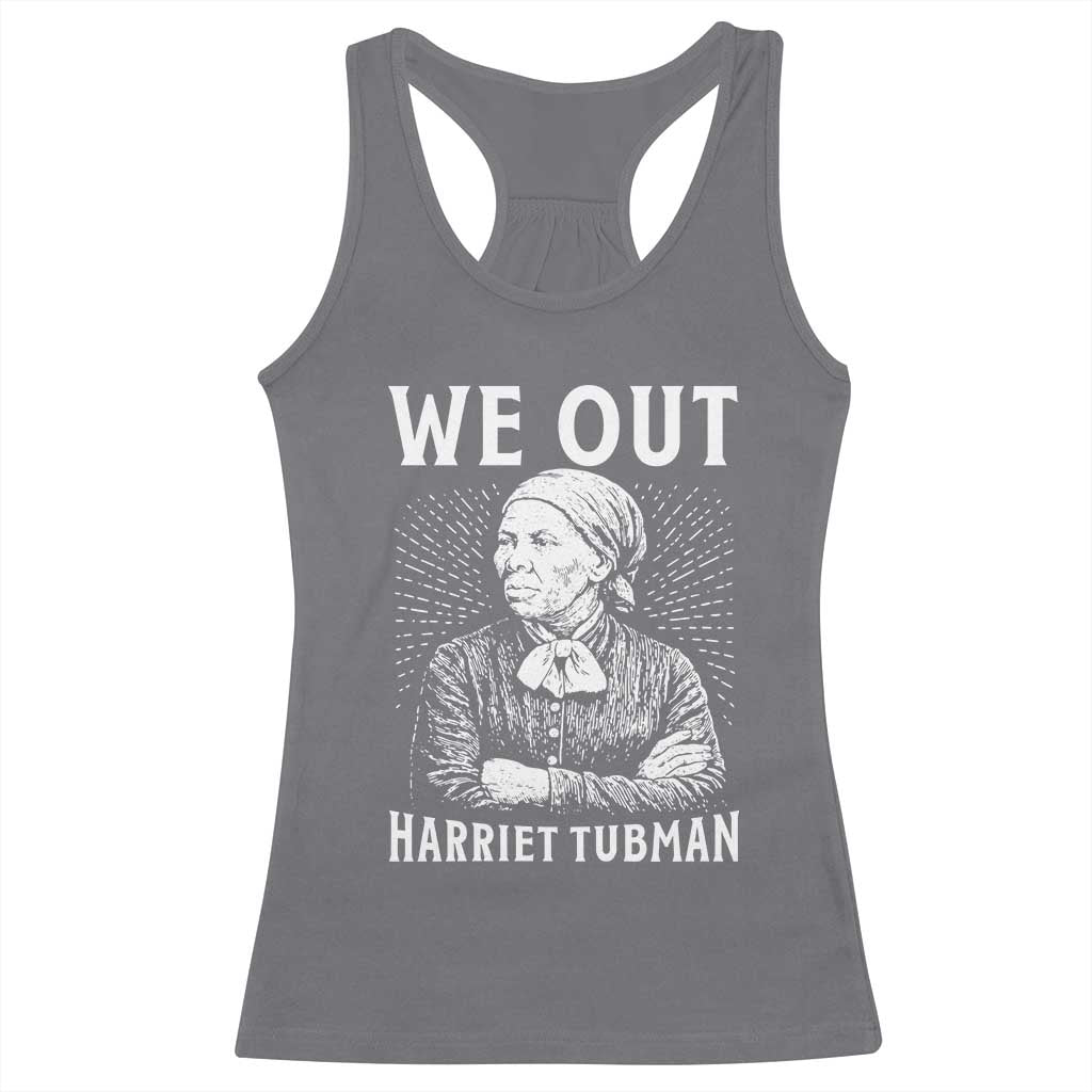 We Out Harriet Tubman Racerback Tank Top Black Women Empowerment TS12 Charcoal Print Your Wear