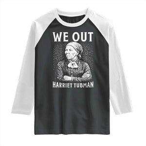 We Out Harriet Tubman Raglan Shirt Black Women Empowerment TS12 Black White Print Your Wear