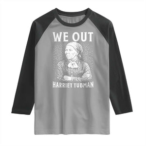 We Out Harriet Tubman Raglan Shirt Black Women Empowerment TS12 Sport Gray Black Print Your Wear
