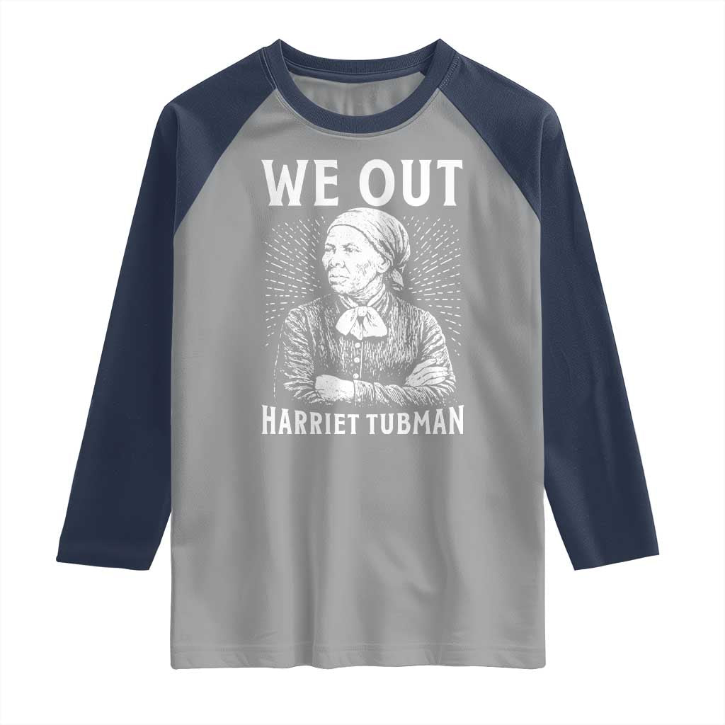 We Out Harriet Tubman Raglan Shirt Black Women Empowerment TS12 Sport Gray Navy Print Your Wear