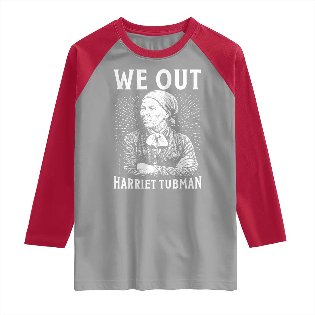 We Out Harriet Tubman Raglan Shirt Black Women Empowerment TS12 Sport Gray Red Print Your Wear