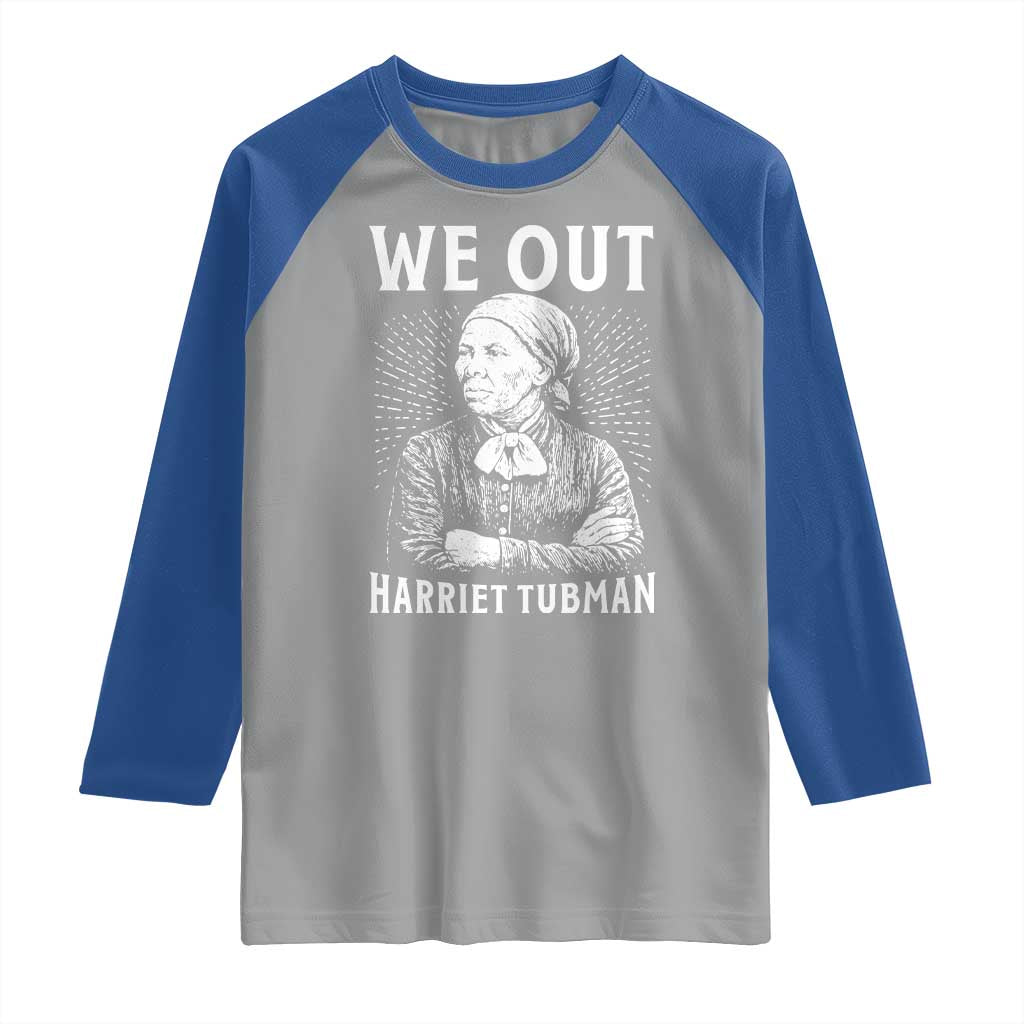 We Out Harriet Tubman Raglan Shirt Black Women Empowerment TS12 Sport Gray Royal Print Your Wear
