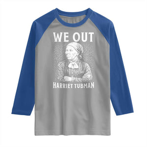 We Out Harriet Tubman Raglan Shirt Black Women Empowerment TS12 Sport Gray Royal Print Your Wear