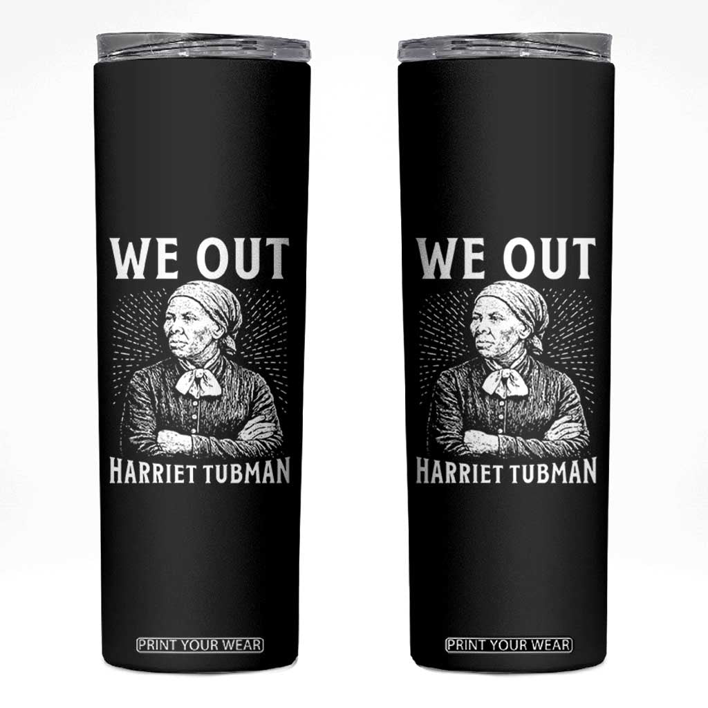 We Out Harriet Tubman Skinny Tumbler Black Women Empowerment TS12 Black Print Your Wear
