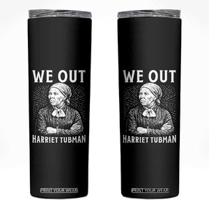 We Out Harriet Tubman Skinny Tumbler Black Women Empowerment TS12 Black Print Your Wear