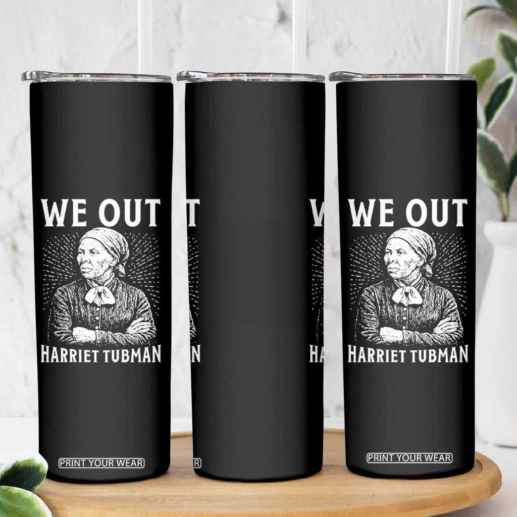 We Out Harriet Tubman Skinny Tumbler Black Women Empowerment TS12 Print Your Wear