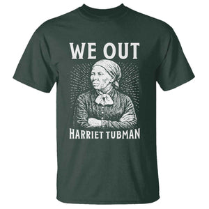 We Out Harriet Tubman T Shirt Black Women Empowerment TS12 Dark Forest Green Print Your Wear