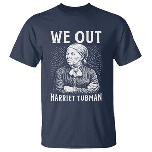 We Out Harriet Tubman T Shirt Black Women Empowerment TS12 Navy Print Your Wear