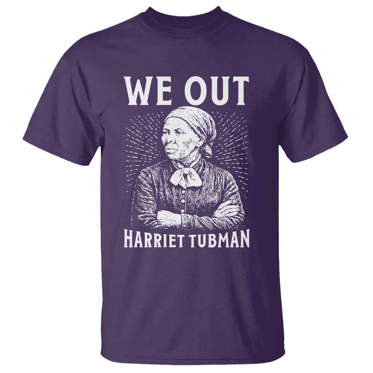 We Out Harriet Tubman T Shirt Black Women Empowerment TS12 Purple Print Your Wear