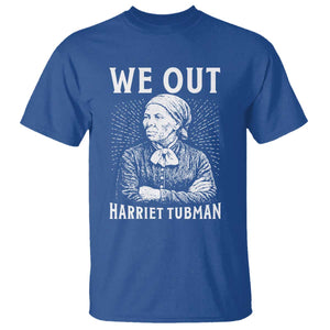 We Out Harriet Tubman T Shirt Black Women Empowerment TS12 Royal Blue Print Your Wear