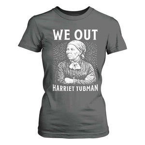 We Out Harriet Tubman T Shirt For Women Black Women Empowerment TS12 Dark Heather Print Your Wear