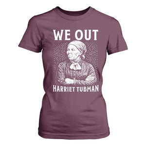 We Out Harriet Tubman T Shirt For Women Black Women Empowerment TS12 Maroon Print Your Wear