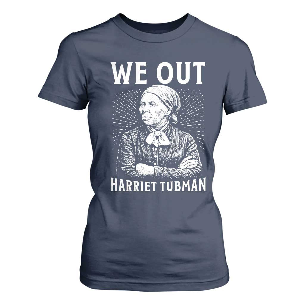 We Out Harriet Tubman T Shirt For Women Black Women Empowerment TS12 Navy Print Your Wear
