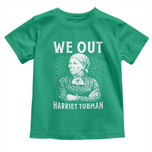 We Out Harriet Tubman Toddler T Shirt Black Women Empowerment TS12 Irish Green Print Your Wear