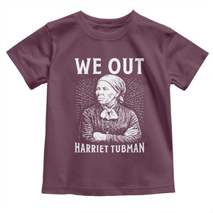We Out Harriet Tubman Toddler T Shirt Black Women Empowerment TS12 Maroon Print Your Wear