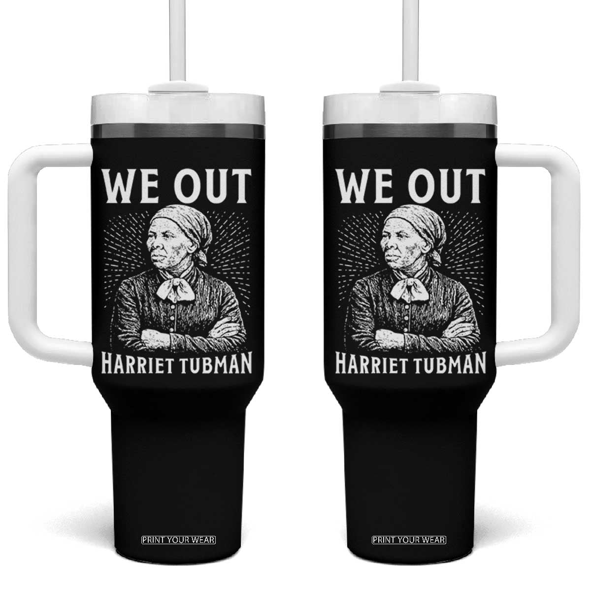 We Out Harriet Tubman Tumbler With Handle Black Women Empowerment TS12 One Size: 40 oz Black Print Your Wear