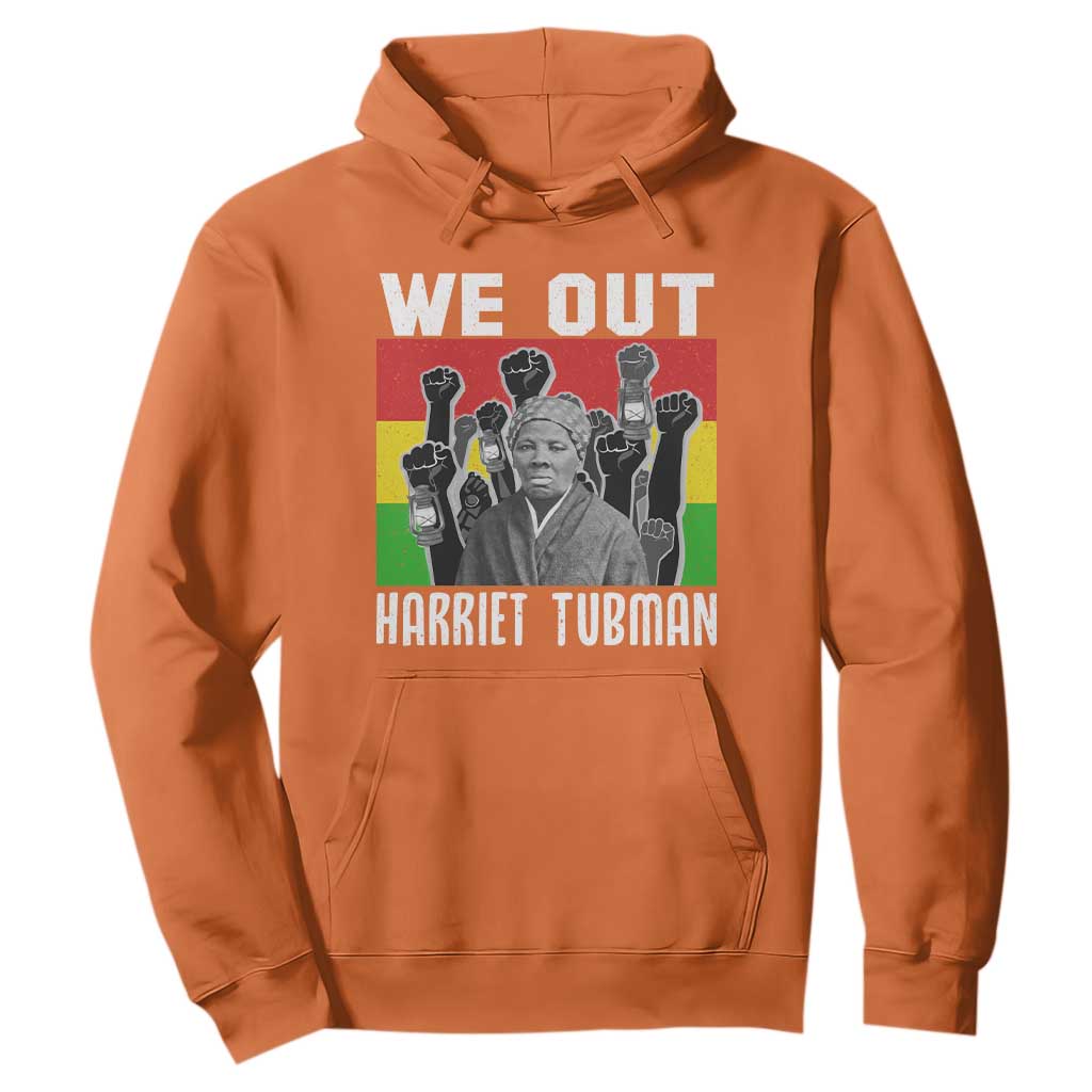 Harriet Tubman Hoodie We Out Women Empowerment Quote TS12 Orange Print Your Wear