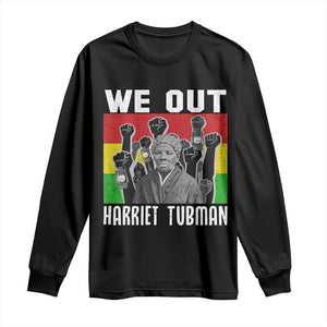 Harriet Tubman Long Sleeve Shirt We Out Women Empowerment Quote TS12 Black Print Your Wear