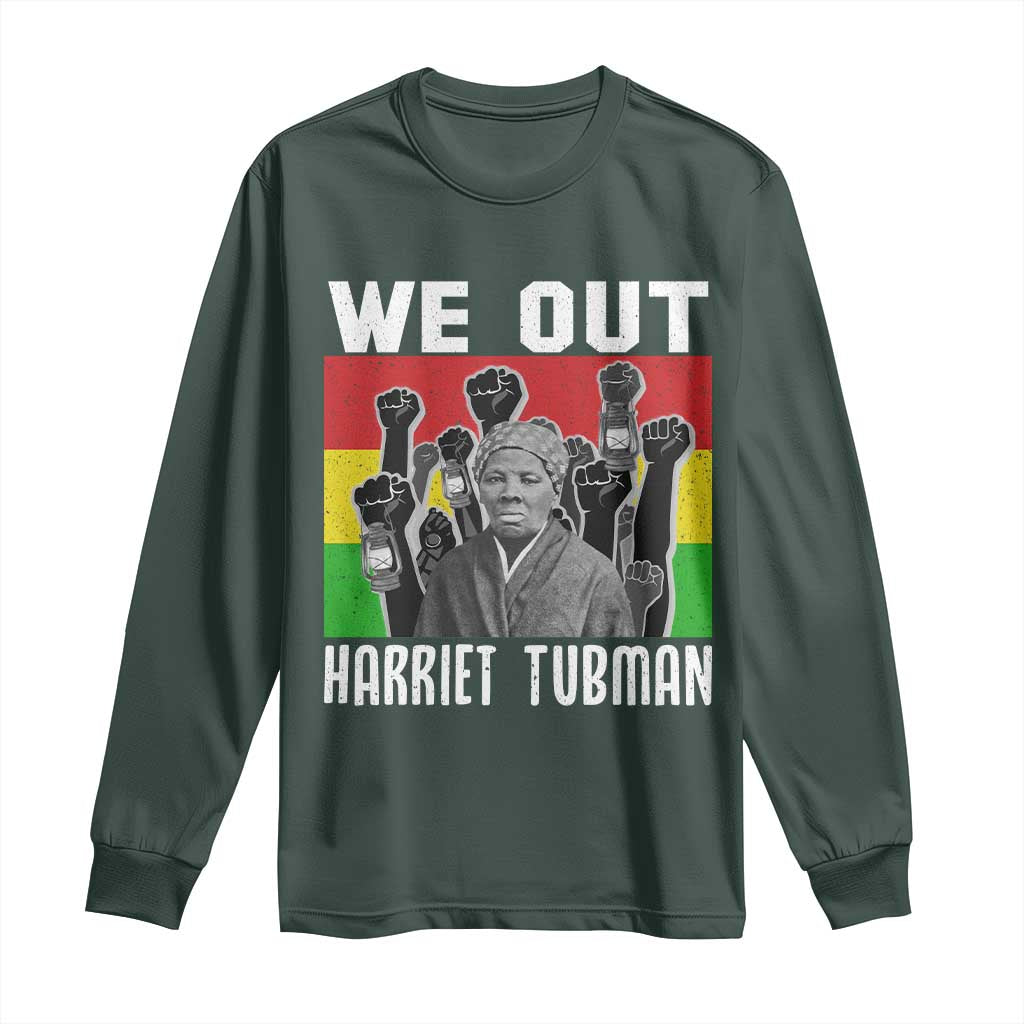 Harriet Tubman Long Sleeve Shirt We Out Women Empowerment Quote TS12 Dark Forest Green Print Your Wear