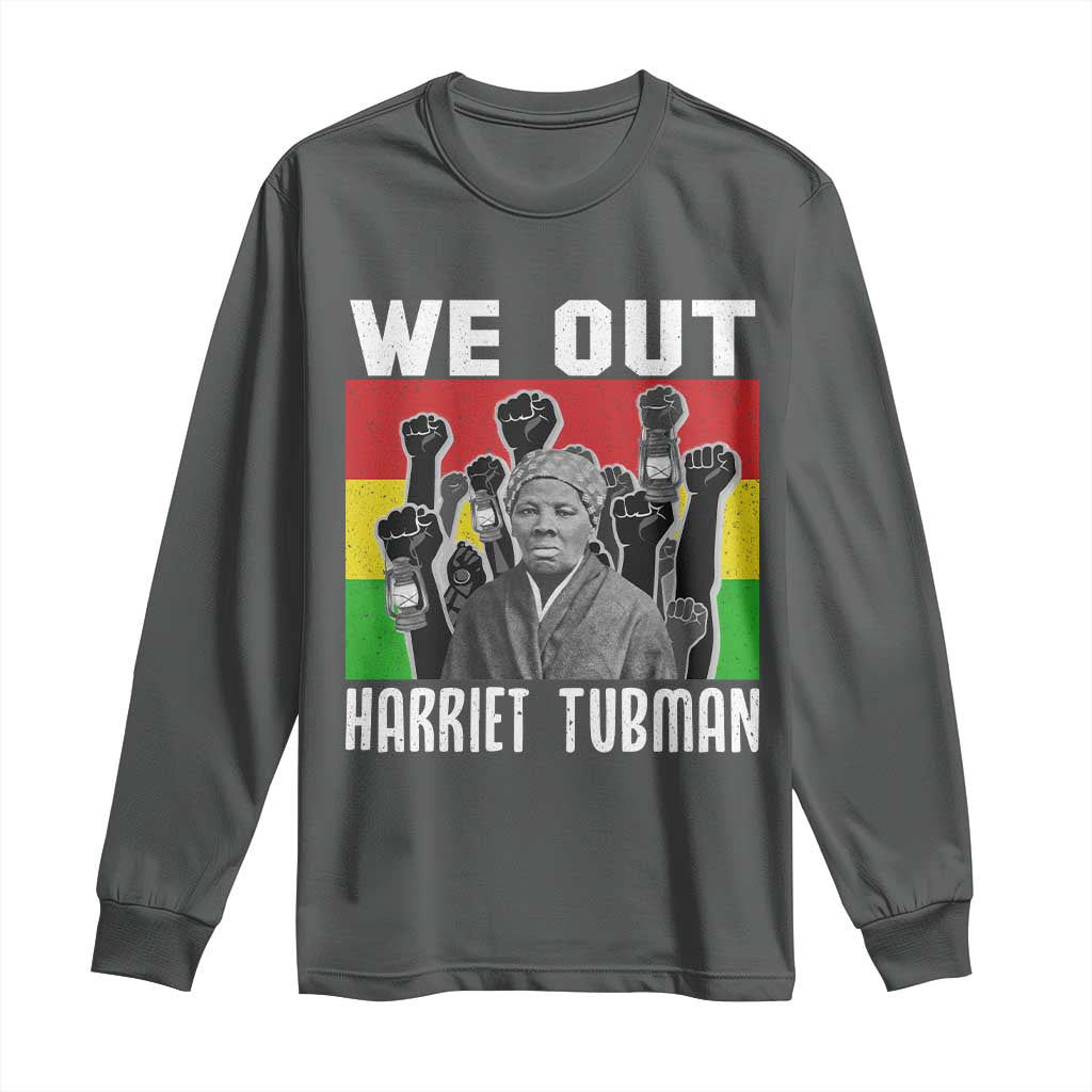 Harriet Tubman Long Sleeve Shirt We Out Women Empowerment Quote TS12 Dark Heather Print Your Wear