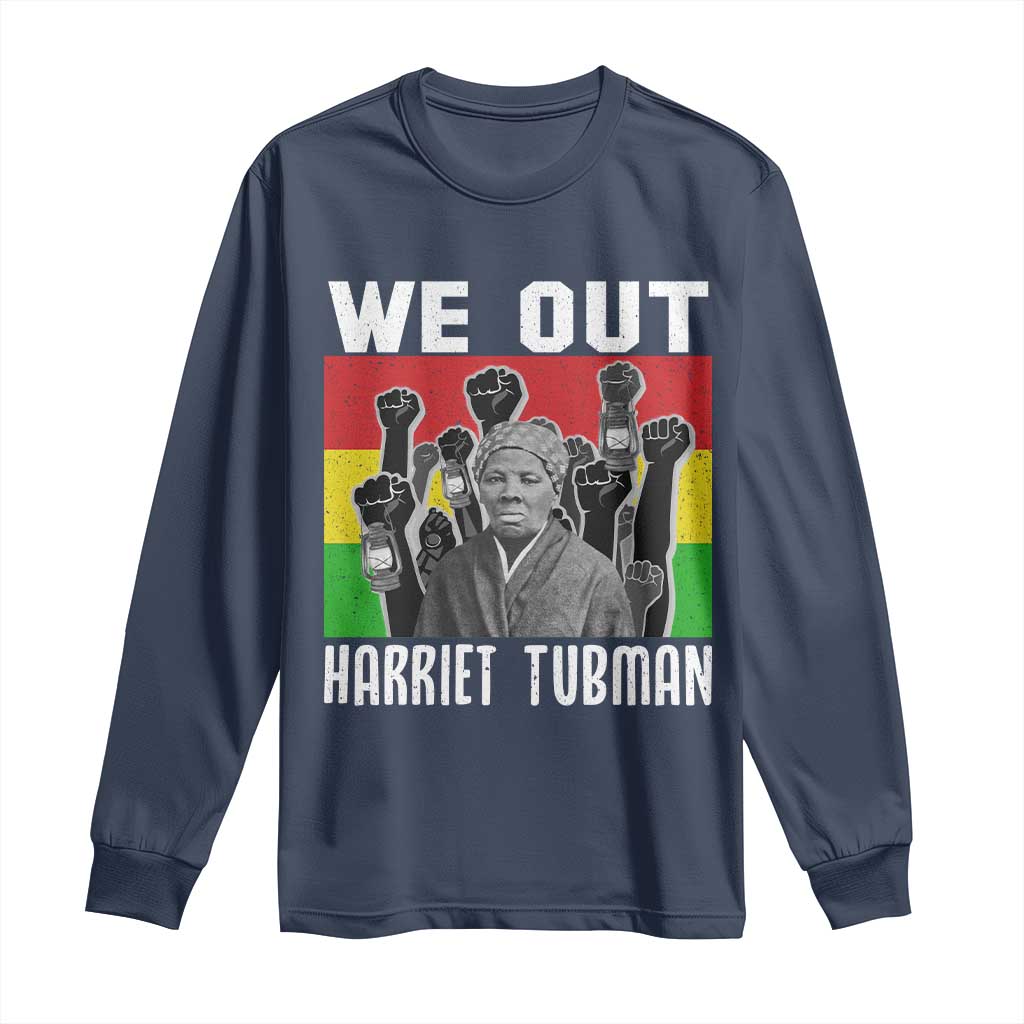 Harriet Tubman Long Sleeve Shirt We Out Women Empowerment Quote TS12 Navy Print Your Wear