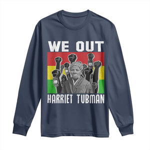 Harriet Tubman Long Sleeve Shirt We Out Women Empowerment Quote TS12 Navy Print Your Wear
