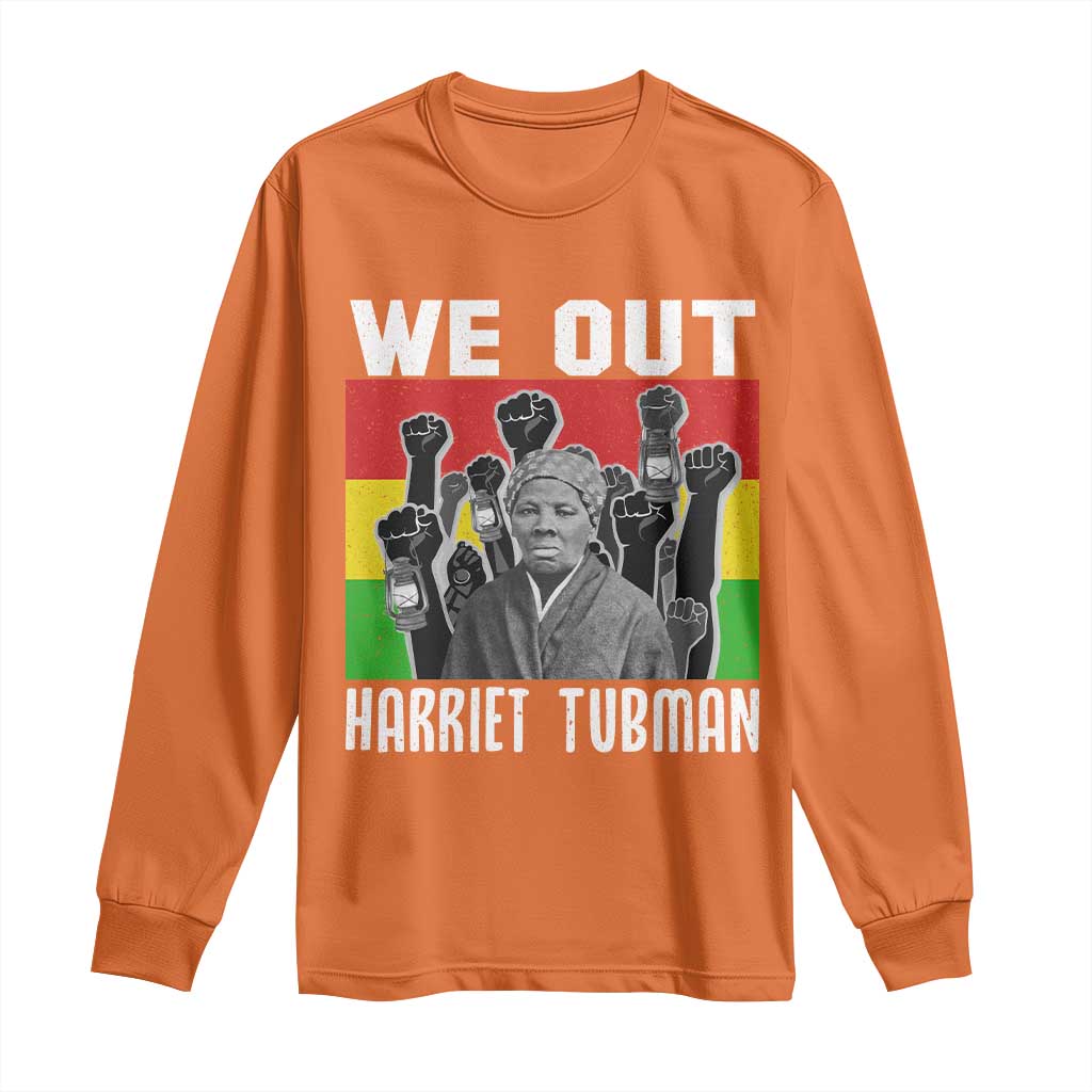 Harriet Tubman Long Sleeve Shirt We Out Women Empowerment Quote TS12 Orange Print Your Wear
