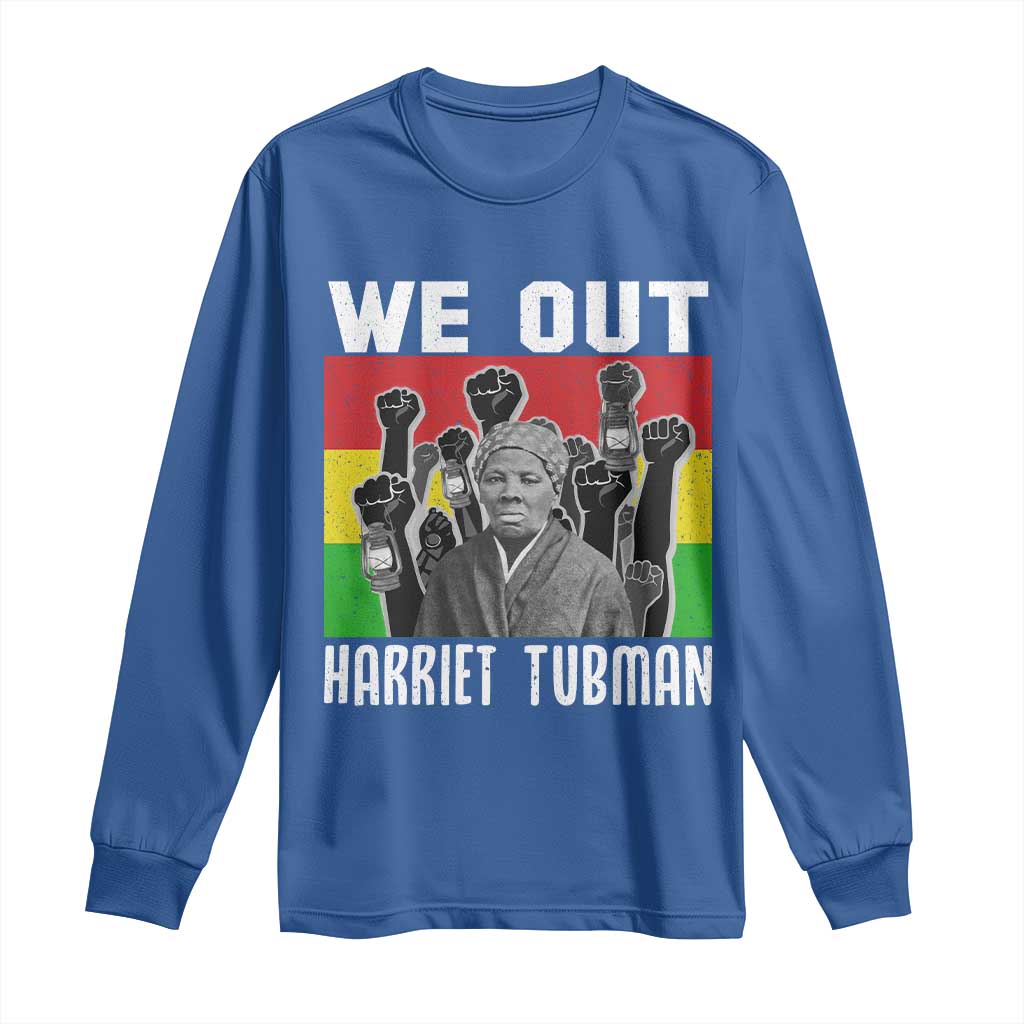 Harriet Tubman Long Sleeve Shirt We Out Women Empowerment Quote TS12 Royal Blue Print Your Wear