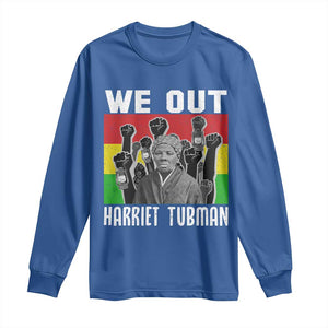 Harriet Tubman Long Sleeve Shirt We Out Women Empowerment Quote TS12 Royal Blue Print Your Wear