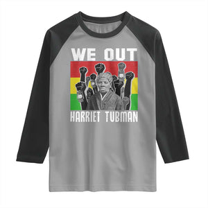 Harriet Tubman Raglan Shirt We Out Women Empowerment Quote TS12 Sport Gray Black Print Your Wear