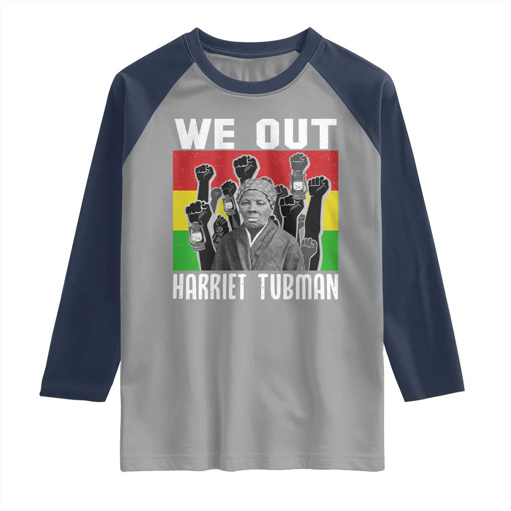 Harriet Tubman Raglan Shirt We Out Women Empowerment Quote TS12 Sport Gray Navy Print Your Wear