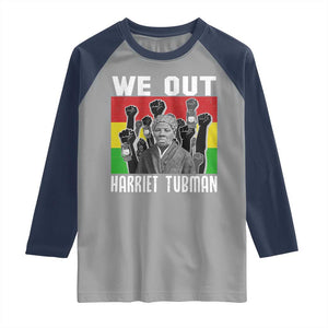 Harriet Tubman Raglan Shirt We Out Women Empowerment Quote TS12 Sport Gray Navy Print Your Wear