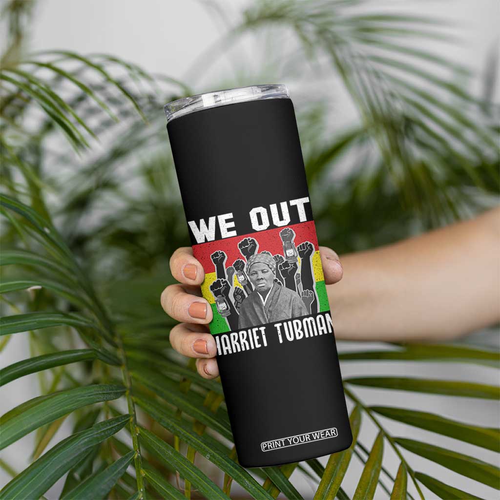 Harriet Tubman Skinny Tumbler We Out Women Empowerment Quote TS12 Print Your Wear